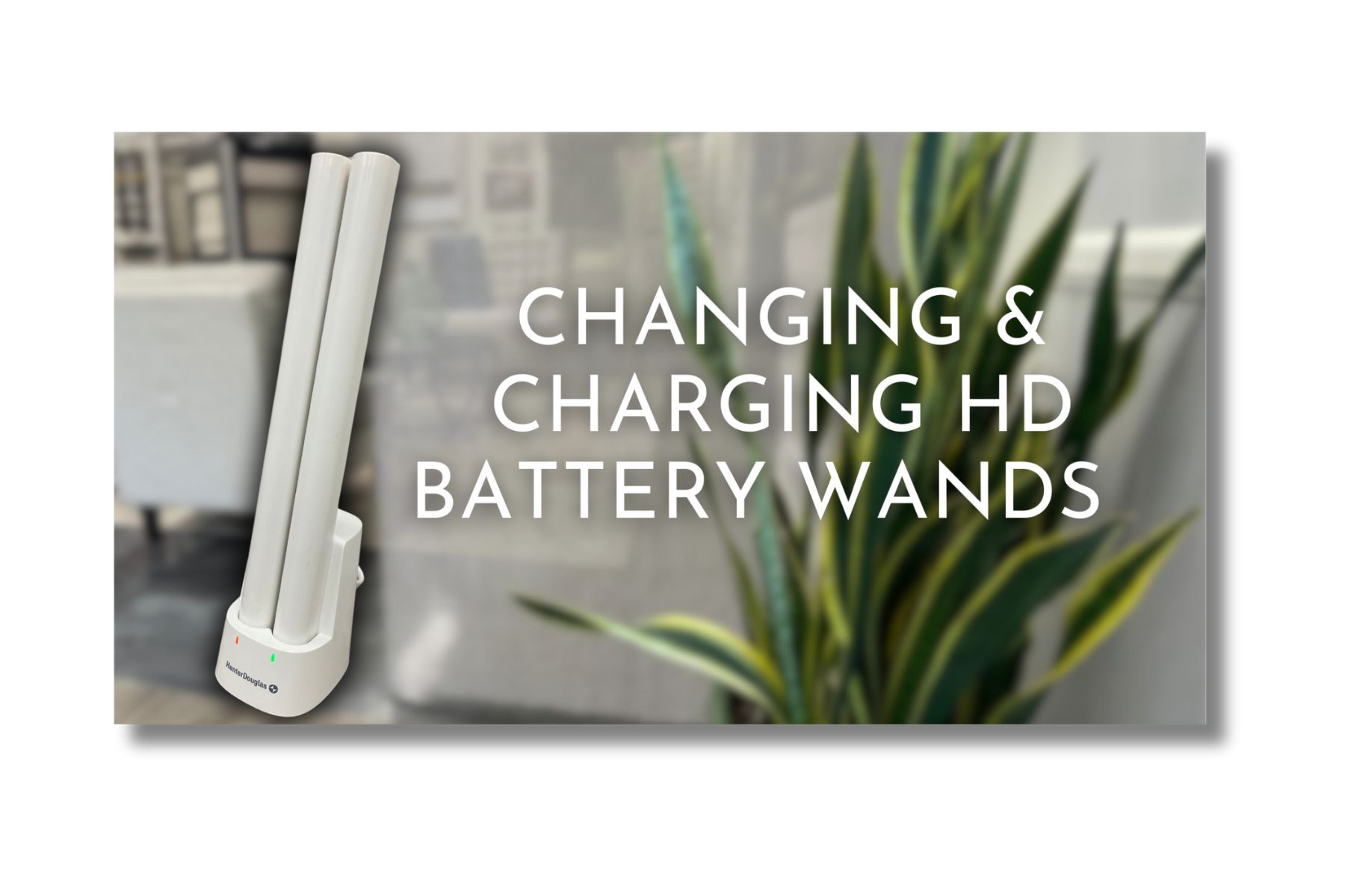 Changing and charging Hunter Douglas Battery Wands